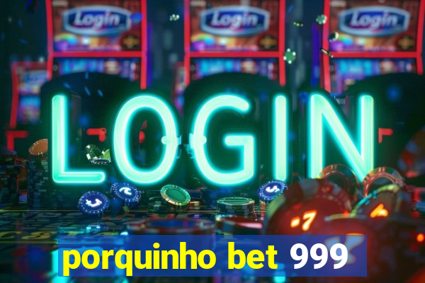 porquinho bet 999